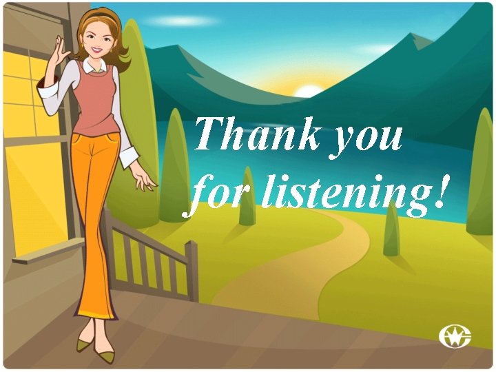 Thank you for listening! Thank you for listening!