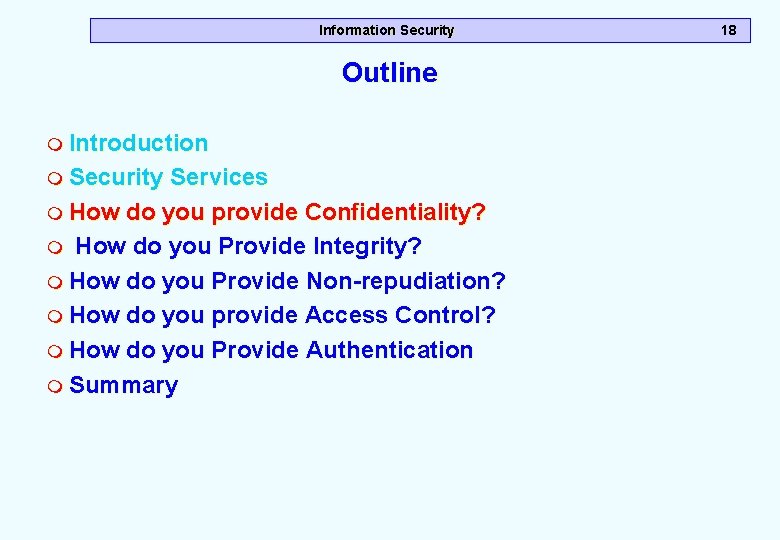 Information Security Outline m Introduction m Security Services m How do you provide Confidentiality? Information Security Outline m Introduction m Security Services m How do you provide Confidentiality?