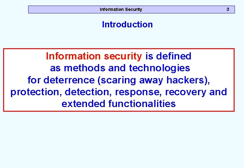 Information Security 3 Introduction Information security is defined as methods and technologies for deterrence Information Security 3 Introduction Information security is defined as methods and technologies for deterrence