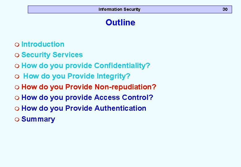 Information Security Outline m Introduction m Security Services m How do you provide Confidentiality? Information Security Outline m Introduction m Security Services m How do you provide Confidentiality?