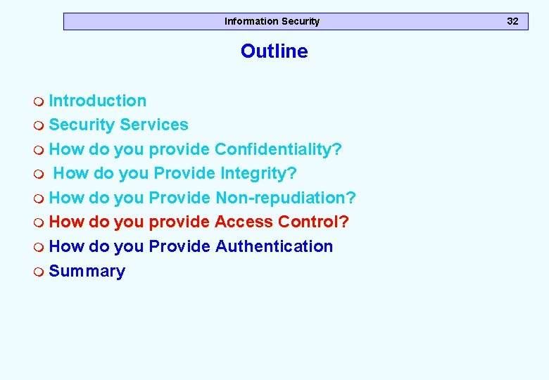 Information Security Outline m Introduction m Security Services m How do you provide Confidentiality? Information Security Outline m Introduction m Security Services m How do you provide Confidentiality?