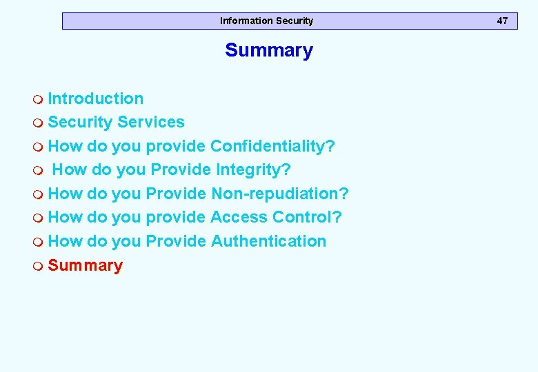Information Security Summary m Introduction m Security Services m How do you provide Confidentiality? Information Security Summary m Introduction m Security Services m How do you provide Confidentiality?