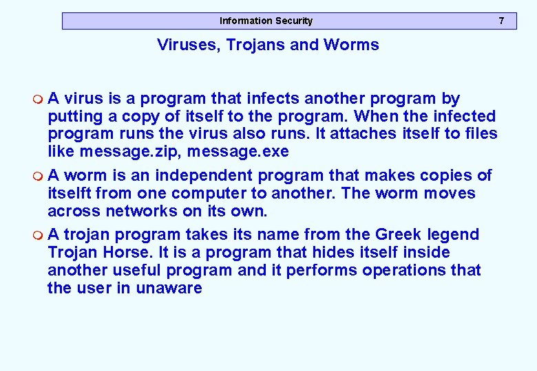 Information Security 7 Viruses, Trojans and Worms m A virus is a program that Information Security 7 Viruses, Trojans and Worms m A virus is a program that
