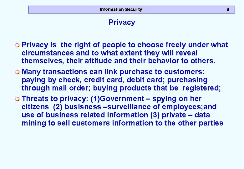 Information Security 8 Privacy m Privacy is the right of people to choose freely Information Security 8 Privacy m Privacy is the right of people to choose freely