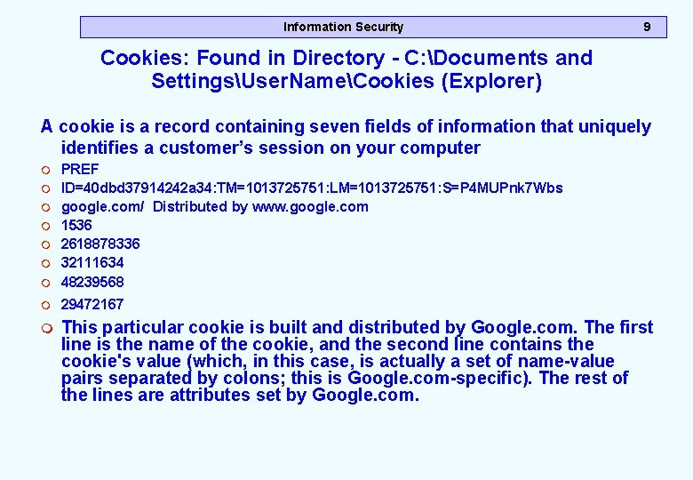 Information Security 9 Cookies: Found in Directory - C: Documents and SettingsUser. NameCookies (Explorer) Information Security 9 Cookies: Found in Directory - C: Documents and SettingsUser. NameCookies (Explorer)