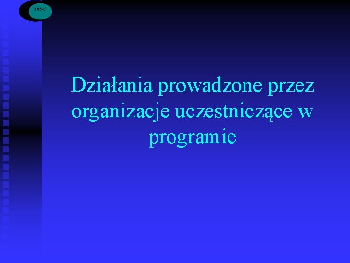 Działania prowadzone przez organizacje uczestniczące w programie 