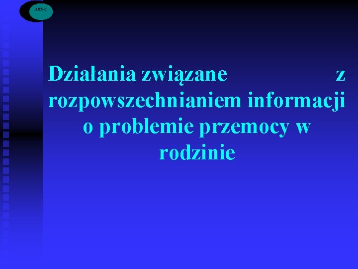 Działania związane z rozpowszechnianiem informacji o problemie przemocy w rodzinie 