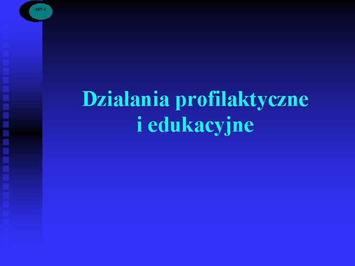 Działania profilaktyczne i edukacyjne 