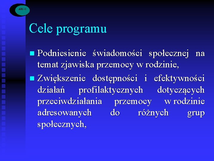 ARS -C Cele programu Podniesienie świadomości społecznej na temat zjawiska przemocy w rodzinie, n