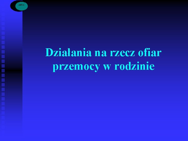 Działania na rzecz ofiar przemocy w rodzinie 