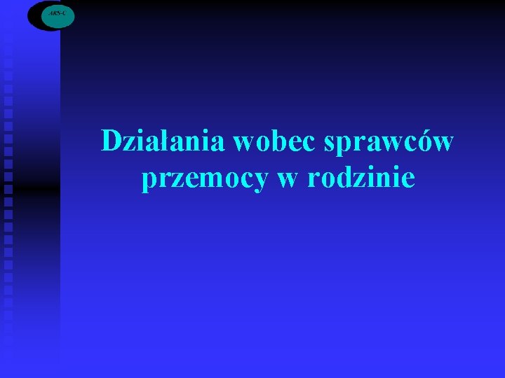 Działania wobec sprawców przemocy w rodzinie 