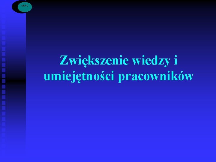 Zwiększenie wiedzy i umiejętności pracowników 