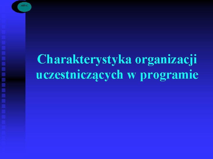 Charakterystyka organizacji uczestniczących w programie 