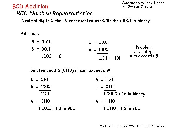 Contemporary Logic Design Arithmetic Circuits BCD Addition BCD Number Representation Decimal digits 0 thru