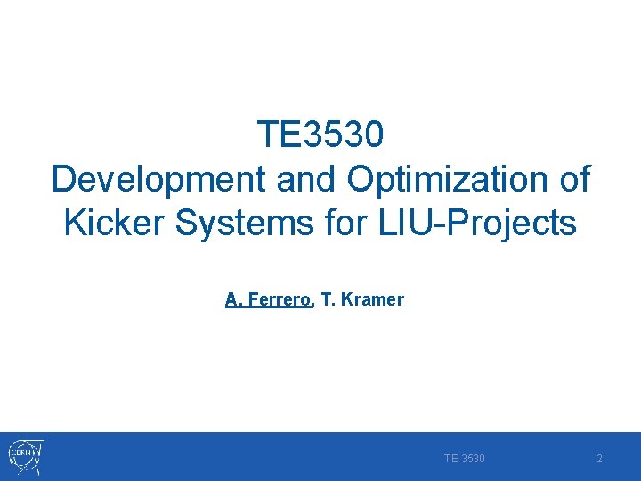 TE 3530 Development and Optimization of Kicker Systems for LIU-Projects A. Ferrero, T. Kramer