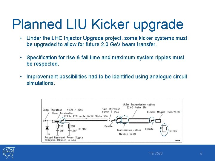 Planned LIU Kicker upgrade • Under the LHC Injector Upgrade project, some kicker systems