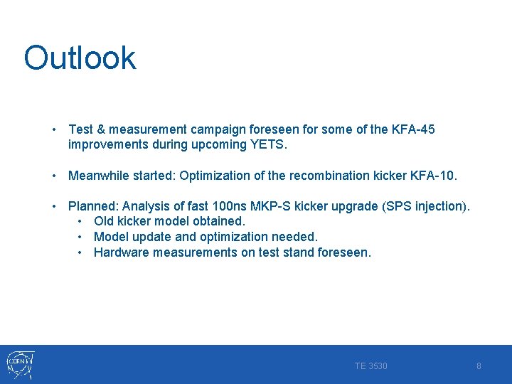 Outlook • Test & measurement campaign foreseen for some of the KFA-45 improvements during