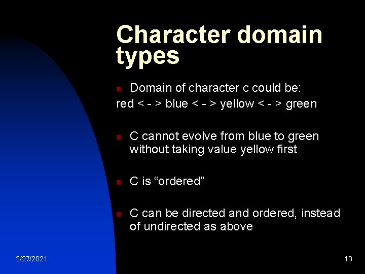 Character domain types Domain of character c could be: red < - > blue