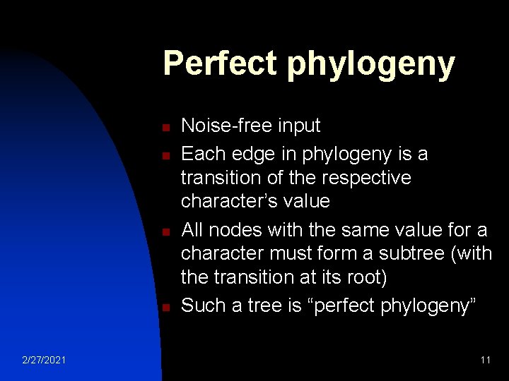 Perfect phylogeny n n 2/27/2021 Noise-free input Each edge in phylogeny is a transition