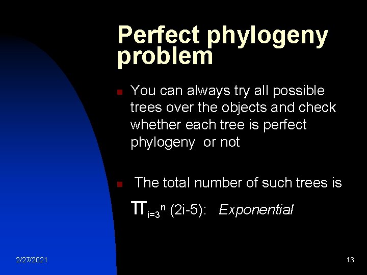 Perfect phylogeny problem n n You can always try all possible trees over the