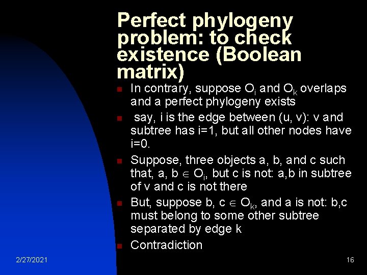 Perfect phylogeny problem: to check existence (Boolean matrix) n n n 2/27/2021 In contrary,