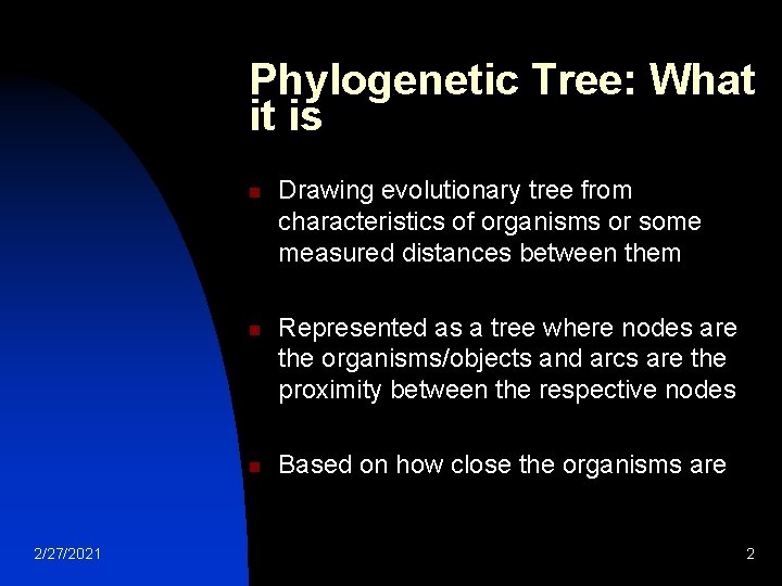 Phylogenetic Tree: What it is n n n 2/27/2021 Drawing evolutionary tree from characteristics