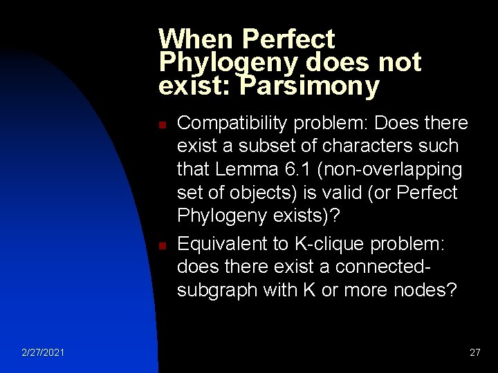When Perfect Phylogeny does not exist: Parsimony n n 2/27/2021 Compatibility problem: Does there When Perfect Phylogeny does not exist: Parsimony n n 2/27/2021 Compatibility problem: Does there