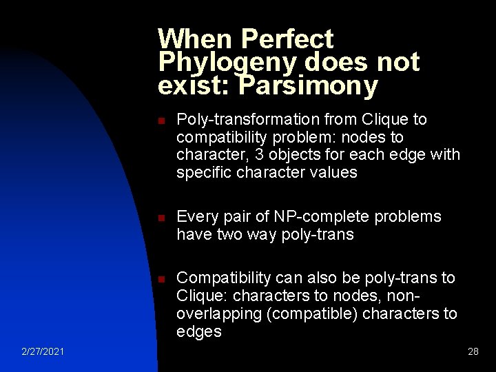 When Perfect Phylogeny does not exist: Parsimony n n n 2/27/2021 Poly-transformation from Clique