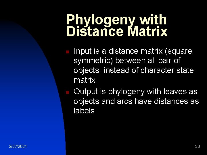 Phylogeny with Distance Matrix n n 2/27/2021 Input is a distance matrix (square, symmetric)