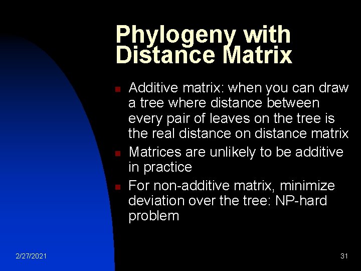 Phylogeny with Distance Matrix n n n 2/27/2021 Additive matrix: when you can draw