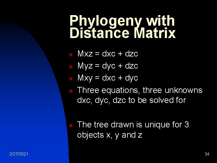 Phylogeny with Distance Matrix n n n 2/27/2021 Mxz = dxc + dzc Myz Phylogeny with Distance Matrix n n n 2/27/2021 Mxz = dxc + dzc Myz