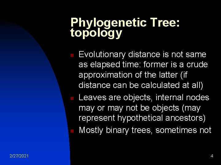 Phylogenetic Tree: topology n n n 2/27/2021 Evolutionary distance is not same as elapsed