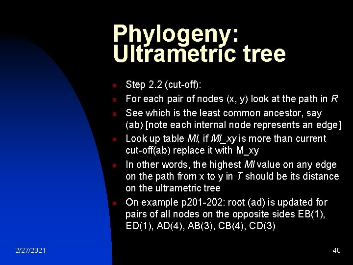 Phylogeny: Ultrametric tree n n n 2/27/2021 Step 2. 2 (cut-off): For each pair