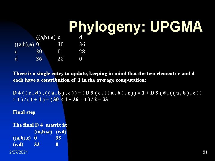 ((a, b), e) 0 c 30 d 36 c 30 0 28 Phylogeny: UPGMA