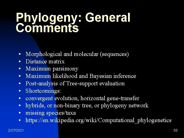 Phylogeny: General Comments • • • 2/27/2021 Morphological and molecular (sequences) Distance matrix Maximum Phylogeny: General Comments • • • 2/27/2021 Morphological and molecular (sequences) Distance matrix Maximum