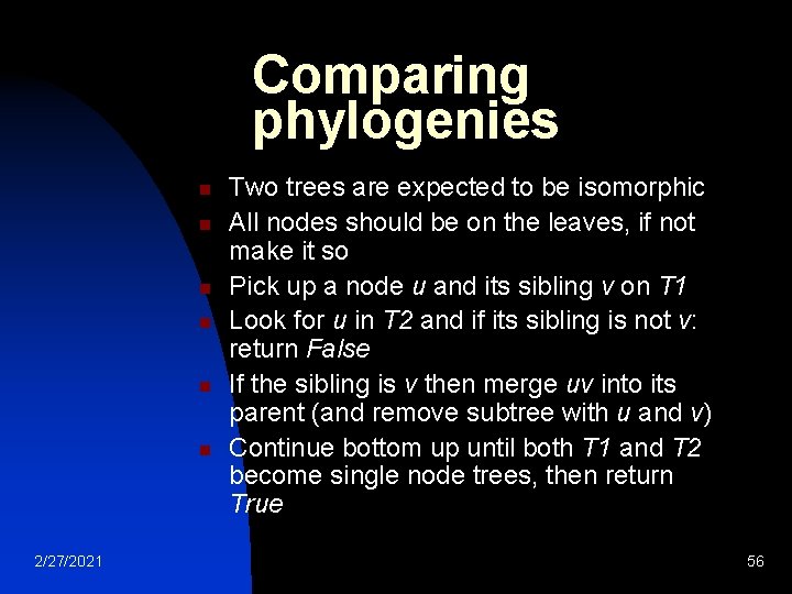 Comparing phylogenies n n n 2/27/2021 Two trees are expected to be isomorphic All