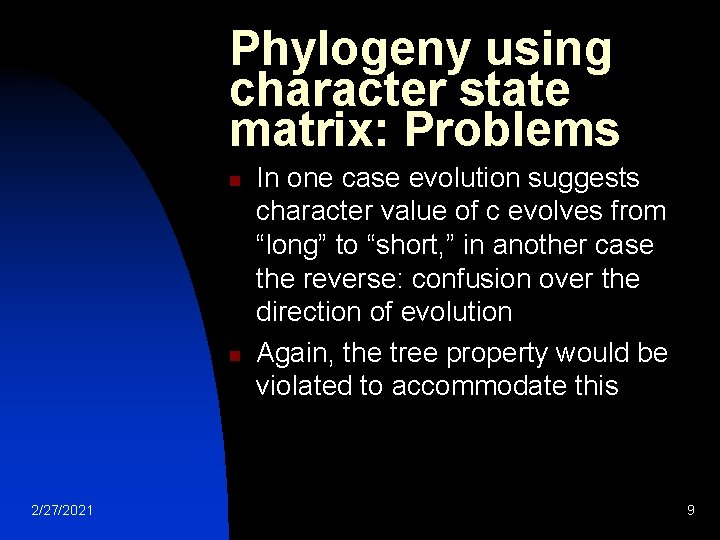 Phylogeny using character state matrix: Problems n n 2/27/2021 In one case evolution suggests