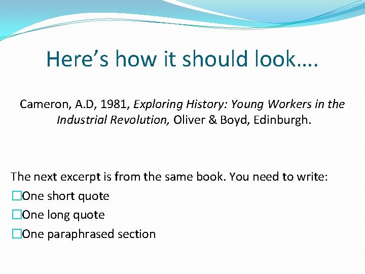 Here’s how it should look…. Cameron, A. D, 1981, Exploring History: Young Workers in