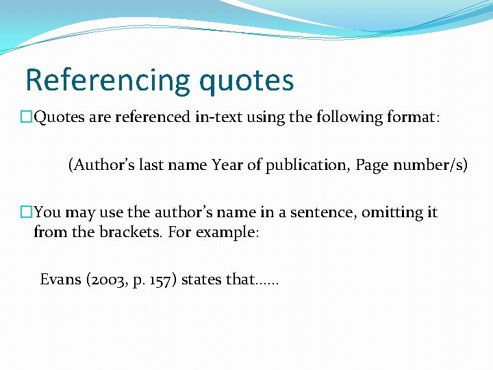 Referencing quotes �Quotes are referenced in-text using the following format: (Author’s last name Year
