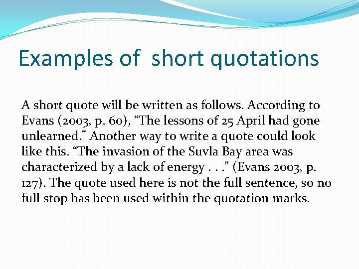 Examples of short quotations A short quote will be written as follows. According to