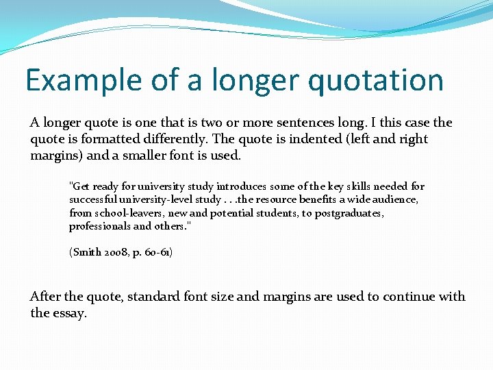 Example of a longer quotation A longer quote is one that is two or