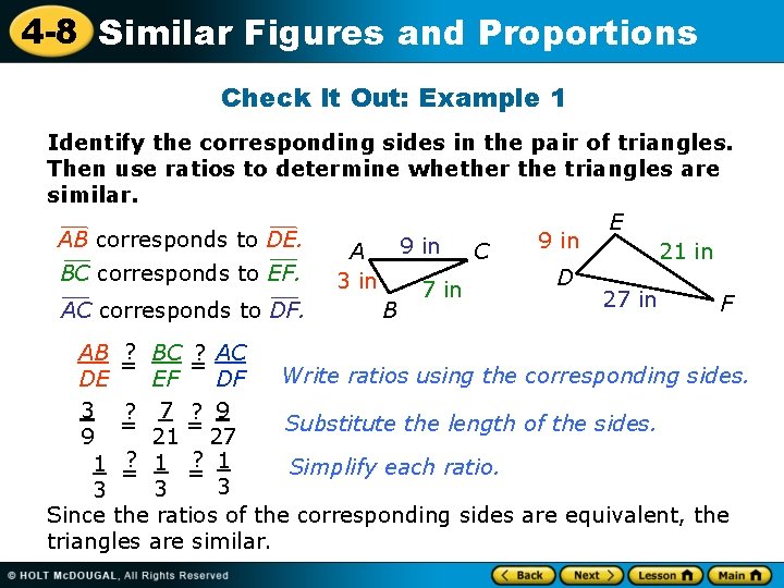 4 -8 Similar Figures and Proportions Check It Out: Example 1 Identify the corresponding