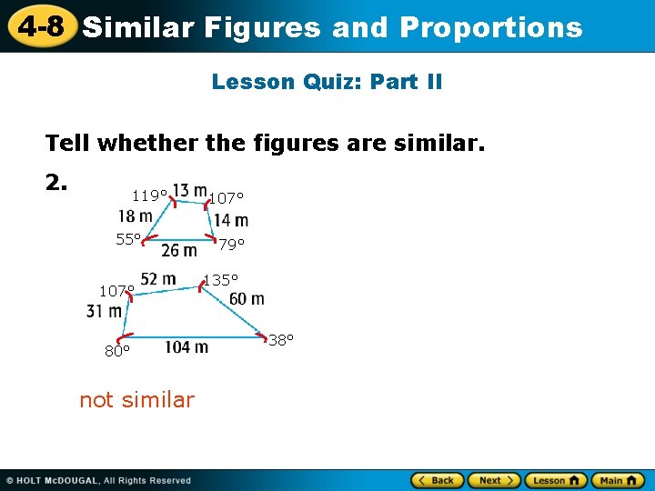 4 -8 Similar Figures and Proportions Lesson Quiz: Part II Tell whether the figures