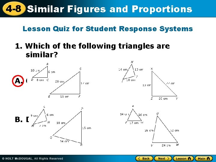 4 -8 Similar Figures and Proportions Lesson Quiz for Student Response Systems 1. Which