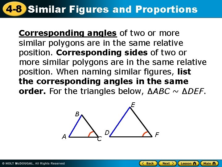 4 -8 Similar Figures and Proportions Corresponding angles of two or more similar polygons