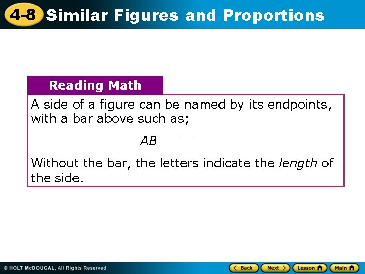 4 -8 Similar Figures and Proportions Reading Math A side of a figure can