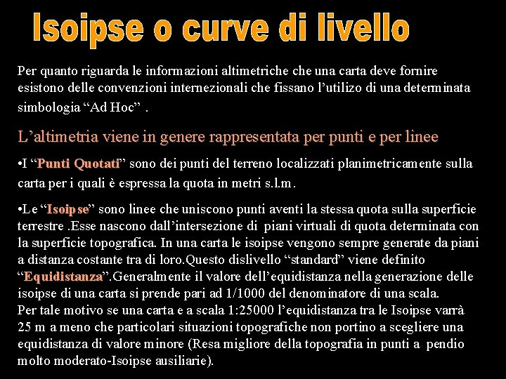 Per quanto riguarda le informazioni altimetriche una carta deve fornire esistono delle convenzioni internezionali