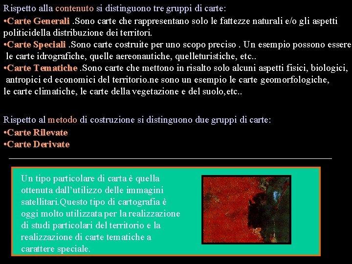 Rispetto alla contenuto si distinguono tre gruppi di carte: • Carte Generali. Sono carte