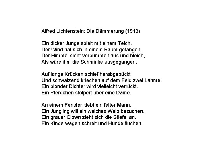 Alfred Lichtenstein: Die Dämmerung (1913) Ein dicker Junge spielt mit einem Teich. Der Wind