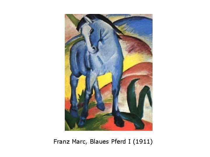 Franz Marc, Blaues Pferd I (1911) 